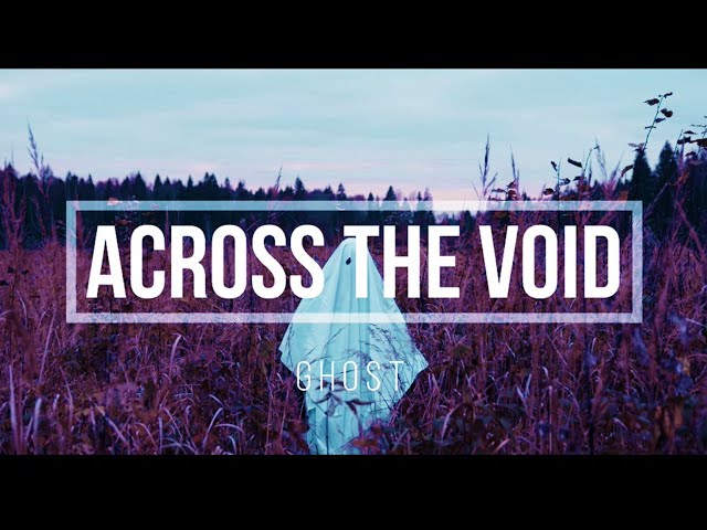 Across The Void - Ghost