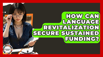 How Can Language Revitalization Secure Sustained Funding? - Anthropology Insights