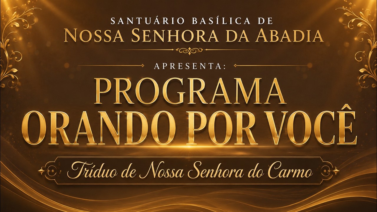 Programa Orando por Você - Triduo de Nossa Senhora do Carmo | Quinta-feira, 16 de Julho