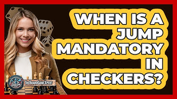 When Is A Jump Mandatory In Checkers?