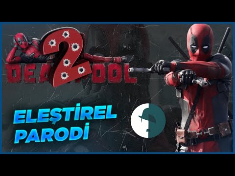 DEADPOOL 2 – ELEŞTİREL PARODİ @Harun CAN