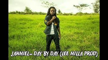 JAHMIEL - DAY BY DAY - LEE MILLA PROD