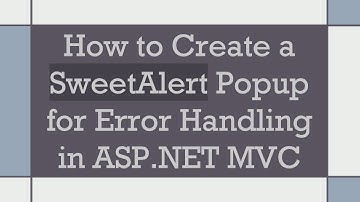 How to Create a SweetAlert Popup for Error Handling in ASP.NET MVC