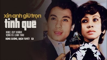 XIN ANH GIỮ TRỌN TÌNH QUÊ (Tân Cổ Giao Duyên) | Bạch Tuyết & Hùng Cường