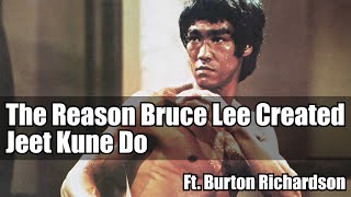 The Reason Bruce Lee Created Jeet Kune Do • Ft. Burton Richardson and Matt Thornton