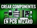 Cómo Crear Componentes en PCB Wizard