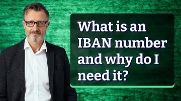 What is an IBAN number and why do I need it?