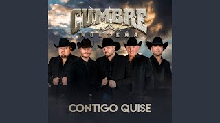 Video thumbnail of "Cumbre Norteña - Contigo Quise"