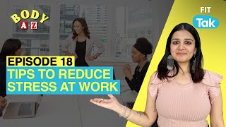 Is Your Workplace Burning You Out? Here Are The Tips To Manage Stress At Work | Body A-Z | Fit Tak