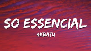 4KBATU - SO ESSENCIAL