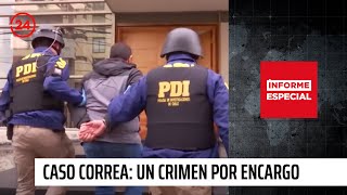 Informe Especial: Caso Correa: La historia de un crimen por encargo | 24 Horas TVN Chile