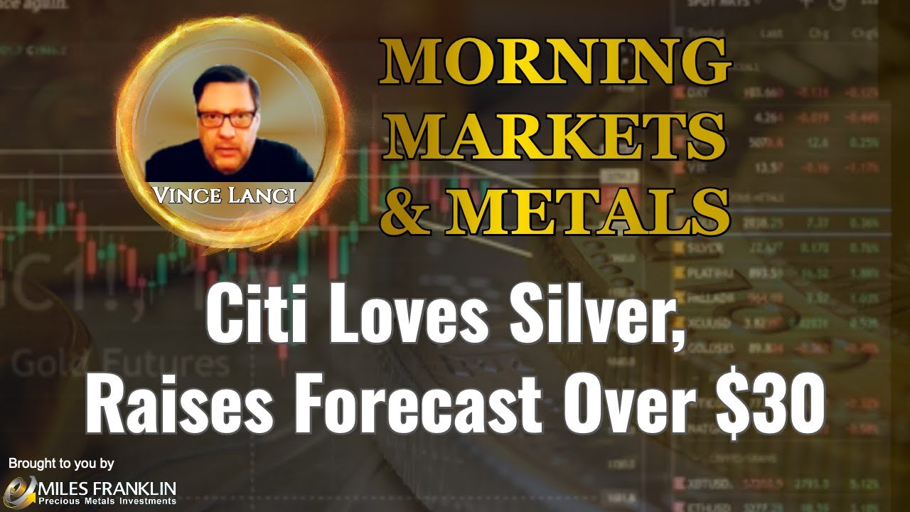 Vince Lanci: Citi Loves Silver, Raises Forecast Over $30