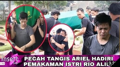 pecah tangis Rio Alief drummer Noah saat jenazah istri dimakamkan Ariel Noah dan david juga hadir