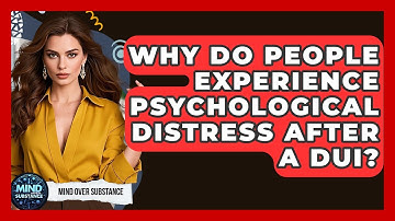 Why Do People Experience Psychological Distress After A DUI? - Mind Over Substance