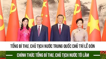 Tổng Bí thư, Chủ tịch nước Trung Quốc chủ trì Lễ đón chính thức Tổng Bí thư, Chủ tịch nước Tô Lâm
