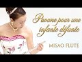 Ravel Pavane pour une infante défunte 亡き王女のためのパヴァーヌ MISAO FLUTE 波戸崎操