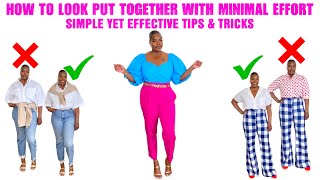 LOOK MORE PUT TOGETHER WITH MINIMAL EFFORT | 10 TIPS AND TRICKS