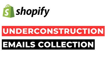 How to Make a Underconstruction Shopify and Collect Emails