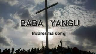 Baba yangu- Kwaresma songs