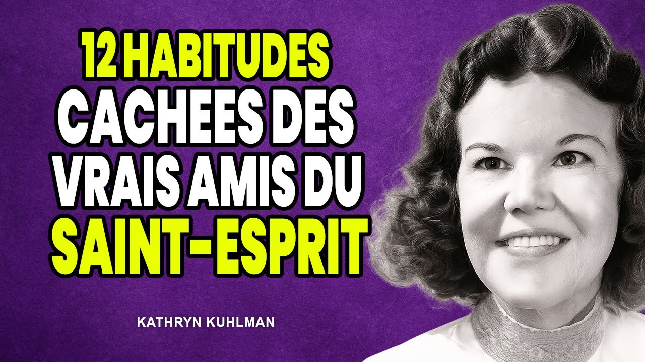 12 habitudes cachées des vrais amis du Saint-Esprit || Kathryn Kuhlman