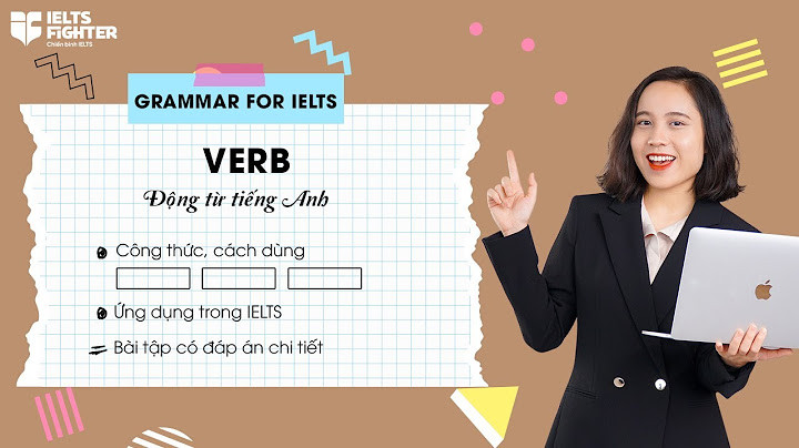 Bài tập verb form lớp 10 có đáp án năm 2024