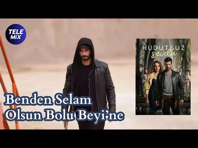Benden Selam Olsun Bolu Beyine - Hudutsuz Sevda