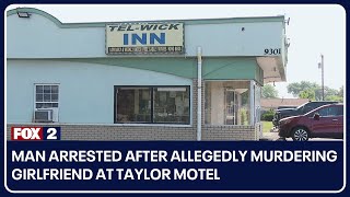 Man arrested after allegedly murdering girlfriend at Taylor motel, seeks trooper's attention