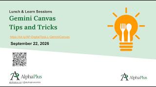 AlphaPlus Lunch & Learn - Gemini Canvas Tips and Tricks