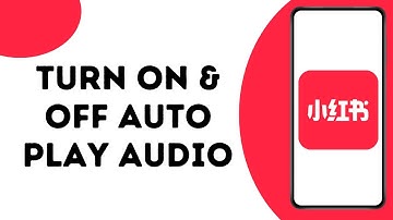 How To Turn On Off Auto Play Audio On Rednote App ?