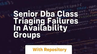 Celebrity Senior dba class triaging failures in availability groups Net Worth