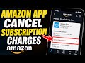 How to disable monthly subscription charges via the Amazon app - Step By Step