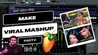 Part 2 How To Make Mashup Very Easy Method - Fl Studio With Kurfaat