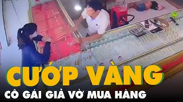 Tạm giữ cô gái giả vờ mua hàng rồi cướp giật nhẫn vàng ở Bình Dương