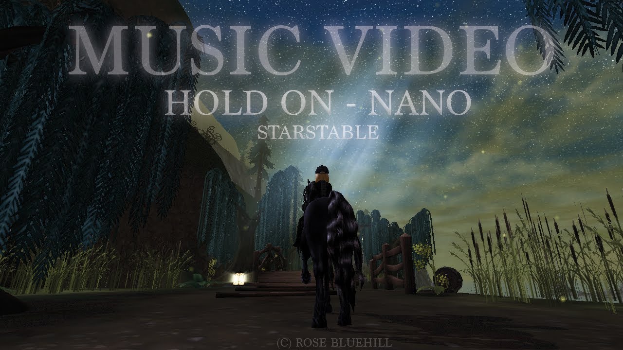 STARSTABLE MUSIC VIDEO  - HOLD ON - NANO