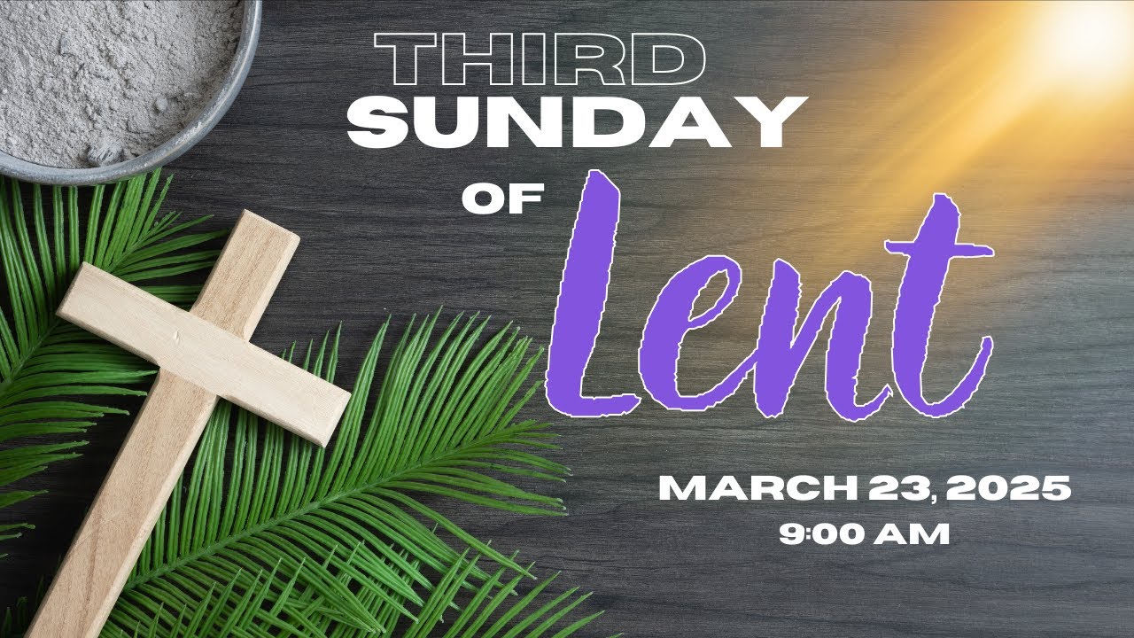 Third Sunday of Lent † March 23, 2025 - YouTube