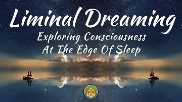 Liminal Dreaming: Exploring Consciousness At The Edge Of Sleep | Jennifer Dumpert ~ ATTMind 99