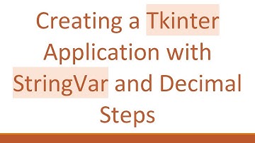 Creating a Tkinter Application with StringVar and Decimal Steps