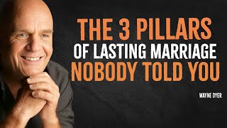 The Three Pillars of a Lasting Marriage That Nobody Talks About | Wayne Dyer Motivation
