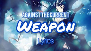Against the Current-Weapon (NIGHTCORE) with lyrics version