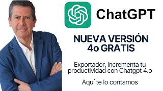 Exportador: Accede gratis al nuevo Chatgpt 4o para incrementar tu productividad