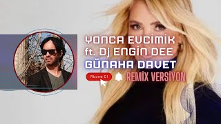Yonca Evcimik ft. Dj Engin Dee - Günaha Davet ( Remix Versiyon ) Resimi