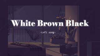 White Brown Black - Karan Aujlaavvy Sra - Panjabi Lofi Song - Slowed & Reverb