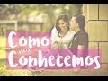 💑 CONFISSÕES DE NOIVA - COMO NOS CONHECEMOS - Ep1