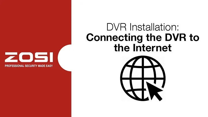 ZOSI DVR Operation - Connecting the DVR to the Internet