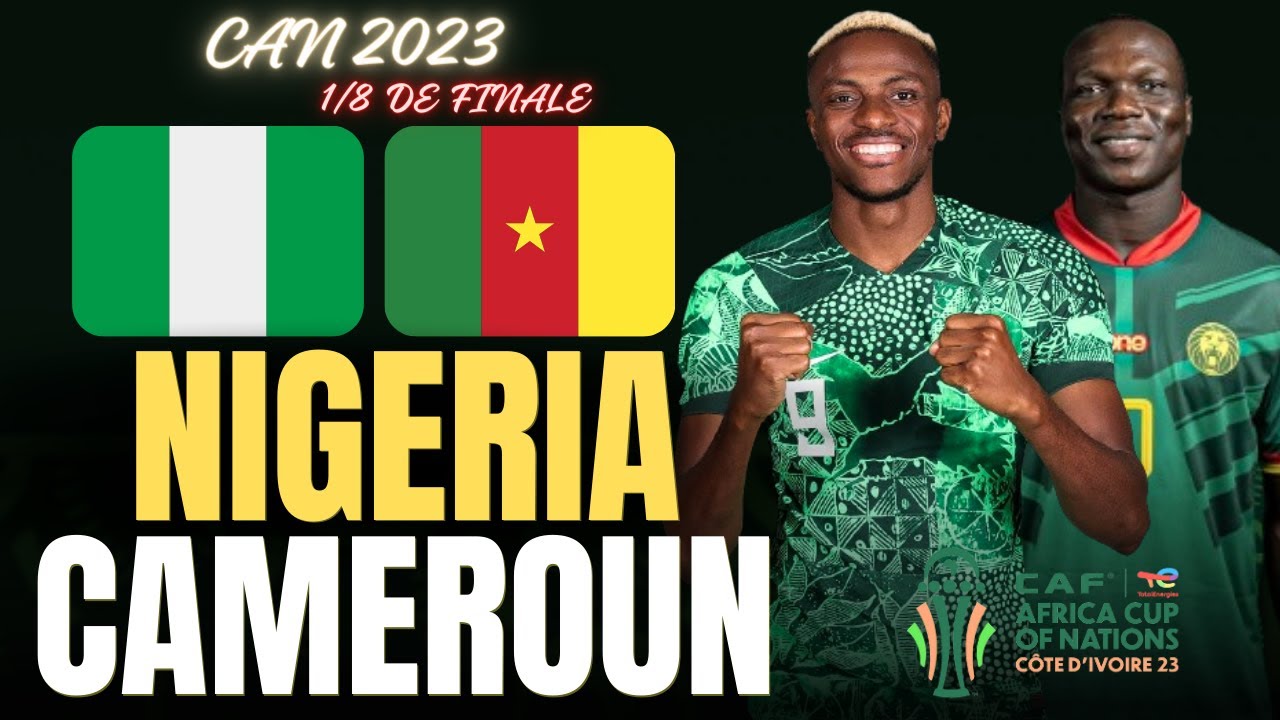 🔴[LIVE] NIGÉRIA CAMEROUN / 1er CHOC DES 1/8es DE FINALE DE LA CAN