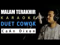 Download Lagu MALAM TERAKHIR KARAOKE DUET COWOK || CaAn Dixon