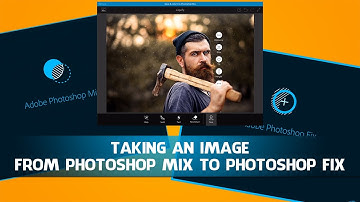 Taking an Image from Photoshop Mix to Photoshop Fix