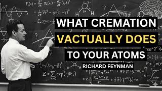What Cremation Actually Does to Your Atoms — Feynman’s Physics of Fire Explained