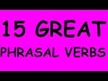 15 great English phrasal verbs for speaking - list of common phrasal verbs in English with examples