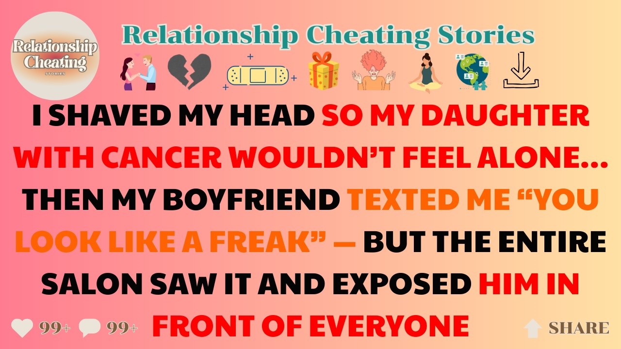 My BF Texted “You Look Like a Freak” After I Shaved My Head for My Sick Daughter